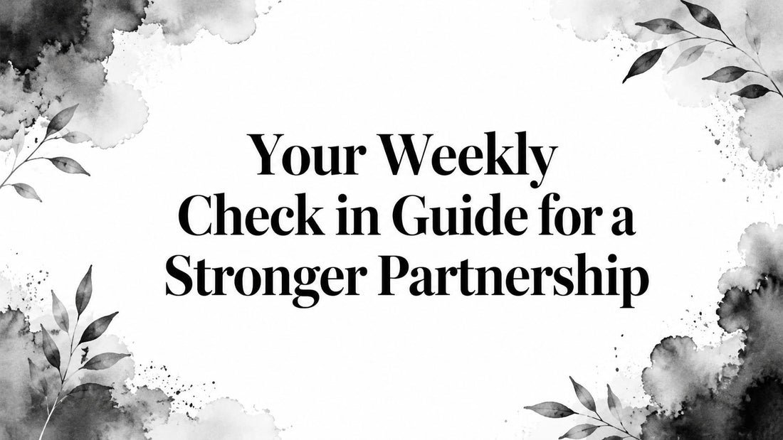 Your Weekly Check in Guide for a Stronger Partnership